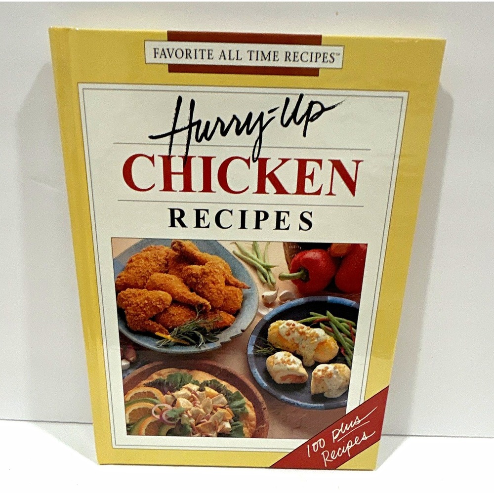 Publications International Favorite All Time Recipes: Hurry-Up Chicken HC